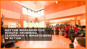Rhythm Workshop for Scouts: Drumming, Leadership, and Mindful Exploration
